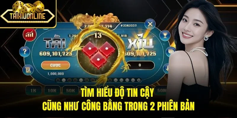 Tìm hiểu độ tin cậy cũng như công bằng trong 2 phiên bản